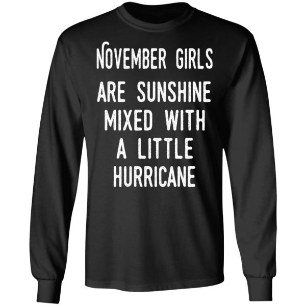 November Girls Are Sunshine Mixed With A Little Hurricane Shirt 9