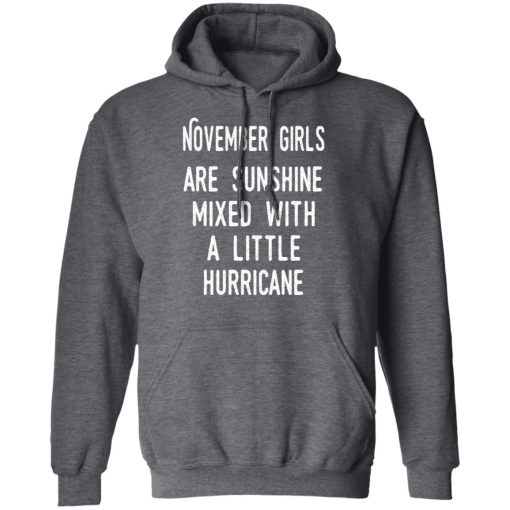 November Girls Are Sunshine Mixed With A Little Hurricane Shirt 12