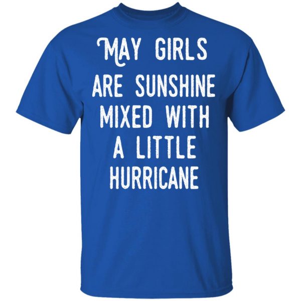 May Girls Are Sunshine Mixed With A Little Hurricane Shirt 4