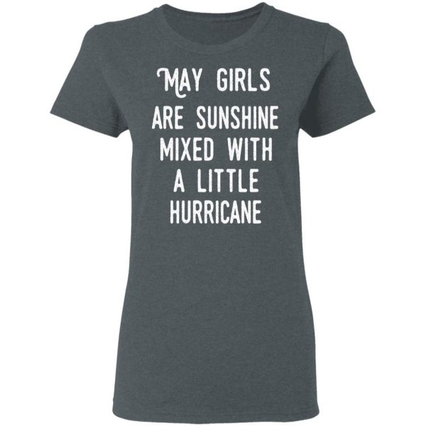 May Girls Are Sunshine Mixed With A Little Hurricane Shirt 6