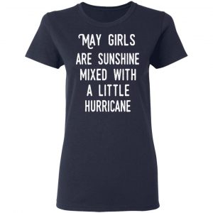 May Girls Are Sunshine Mixed With A Little Hurricane Shirt 19