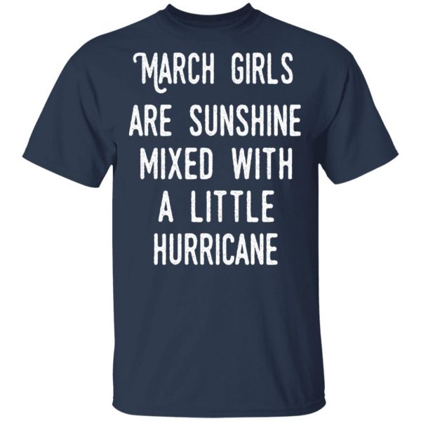 March Girls Are Sunshine Mixed With A Little Hurricane Shirt 3