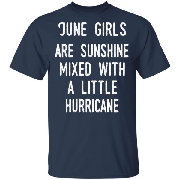 June Girls Are Sunshine Mixed With A Little Hurricane Shirt 3