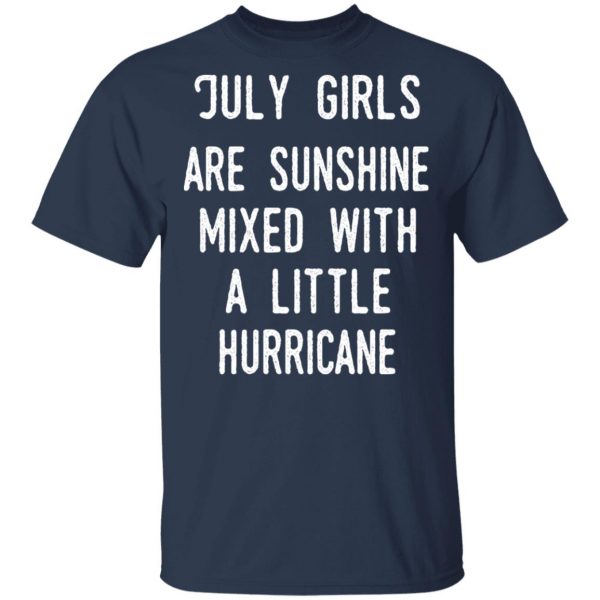 July Girls Are Sunshine Mixed With A Little Hurricane Shirt 3
