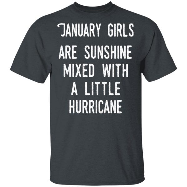 January Girls Are Sunshine Mixed With A Little Hurricane Shirt 2