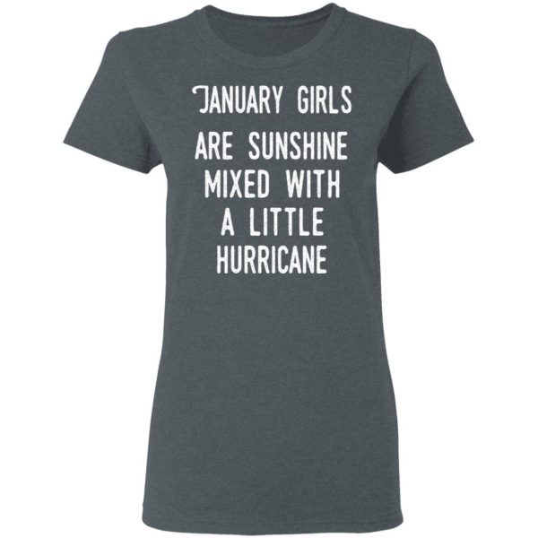 January Girls Are Sunshine Mixed With A Little Hurricane Shirt 6