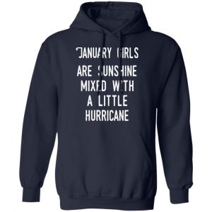 January Girls Are Sunshine Mixed With A Little Hurricane Shirt 23