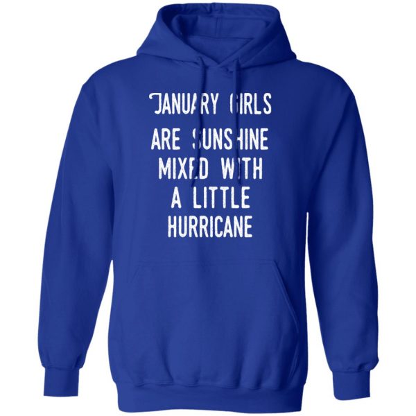 January Girls Are Sunshine Mixed With A Little Hurricane Shirt 13