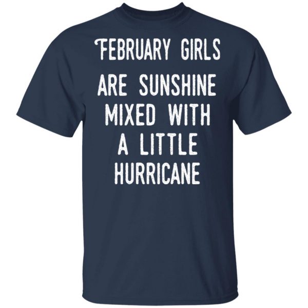 February Girls Are Sunshine Mixed With A Little Hurricane Shirt 3