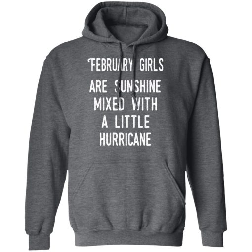 February Girls Are Sunshine Mixed With A Little Hurricane Shirt 12