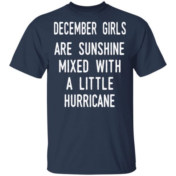 December Girls Are Sunshine Mixed With A Little Hurricane Shirt 3