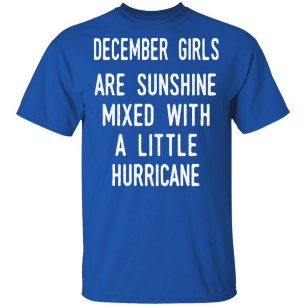 December Girls Are Sunshine Mixed With A Little Hurricane Shirt 4