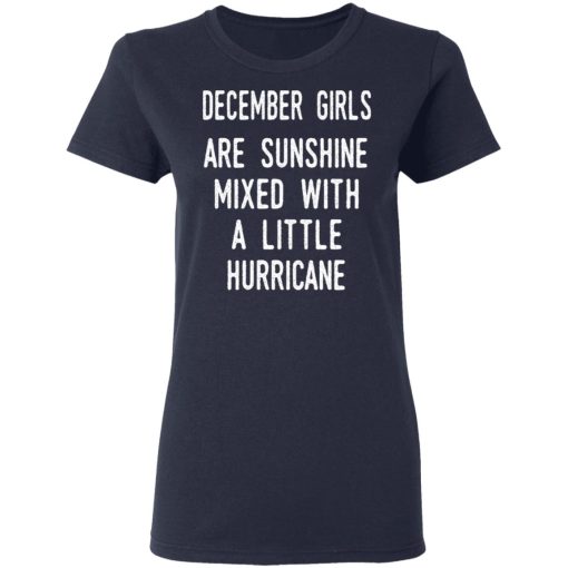 December Girls Are Sunshine Mixed With A Little Hurricane Shirt 7