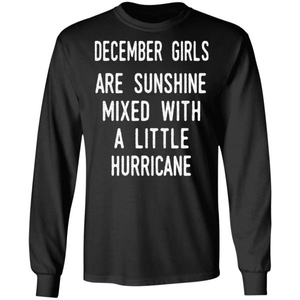 December Girls Are Sunshine Mixed With A Little Hurricane Shirt 9
