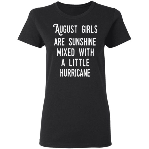 August Girls Are Sunshine Mixed With A Little Hurricane Shirt 2