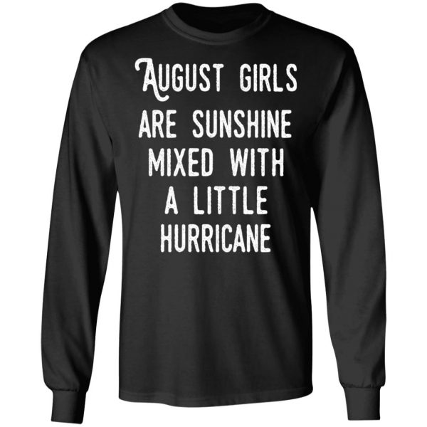 August Girls Are Sunshine Mixed With A Little Hurricane Shirt 3