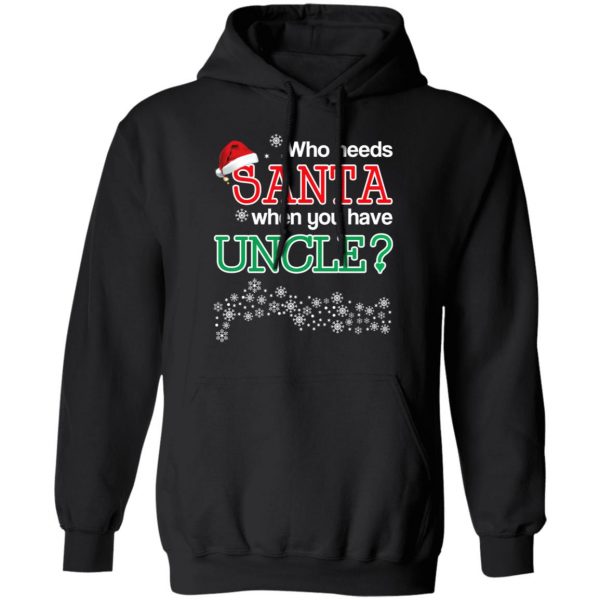 Who Needs Santa When You Have Uncle? Christmas Gift Shirt 10