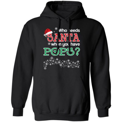 Who Needs Santa When You Have Pops? Christmas Gift Shirt 10