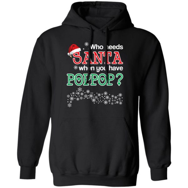 Who Needs Santa When You Have Poppop? Christmas Gift Shirt 10