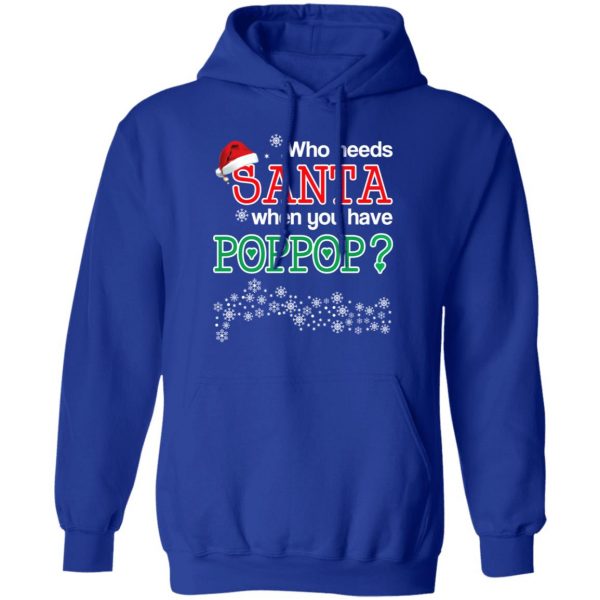 Who Needs Santa When You Have Poppop? Christmas Gift Shirt 13