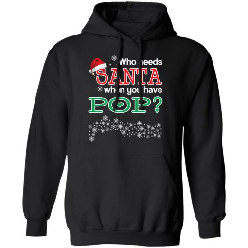 Who Needs Santa When You Have Pop? Christmas Gift Shirt 10