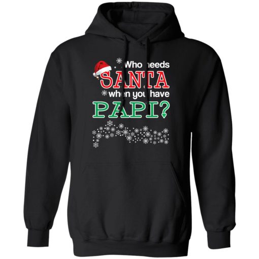 Who Needs Santa When You Have Papi? Christmas Gift Shirt 10