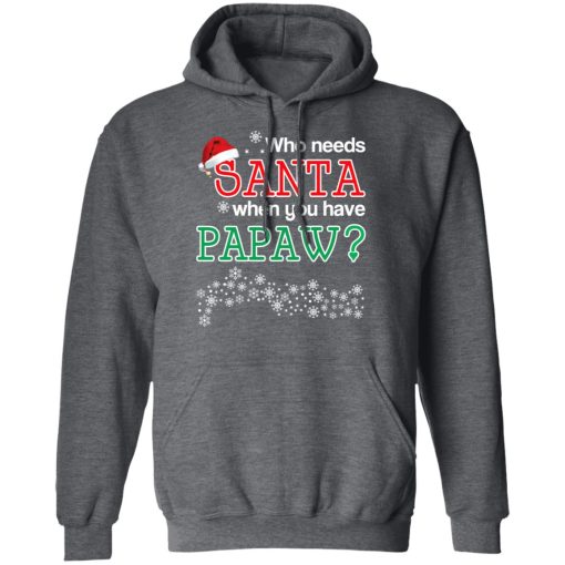 Who Needs Santa When You Have Papaw? Christmas Gift Shirt 12