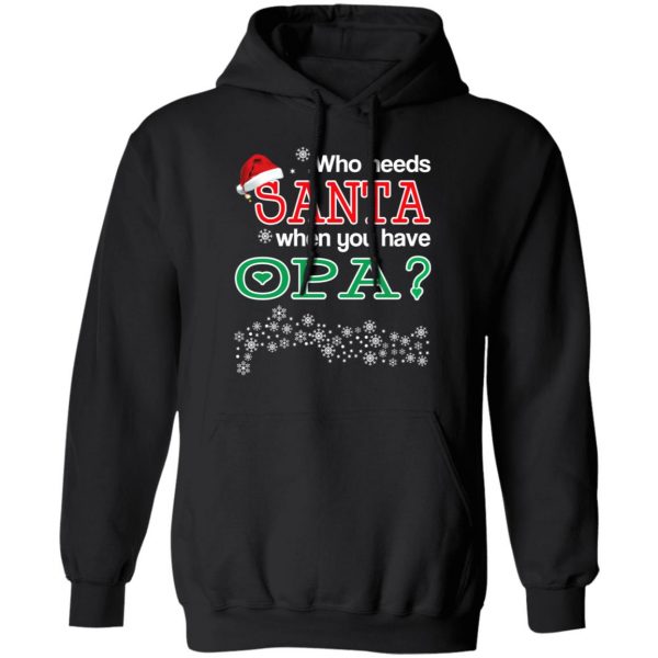 Who Needs Santa When You Have Opa? Christmas Gift Shirt 10