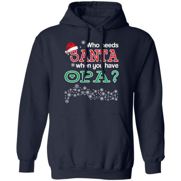 Who Needs Santa When You Have Opa? Christmas Gift Shirt 11