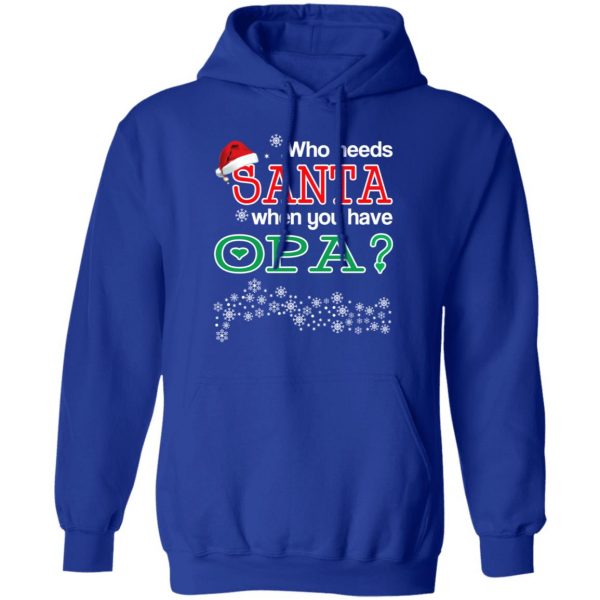 Who Needs Santa When You Have Opa? Christmas Gift Shirt 13