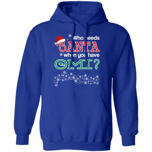 Who Needs Santa When You Have Omi? Christmas Gift Shirt 13