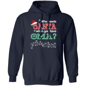 Who Needs Santa When You Have Oma? Christmas Gift Shirt 23