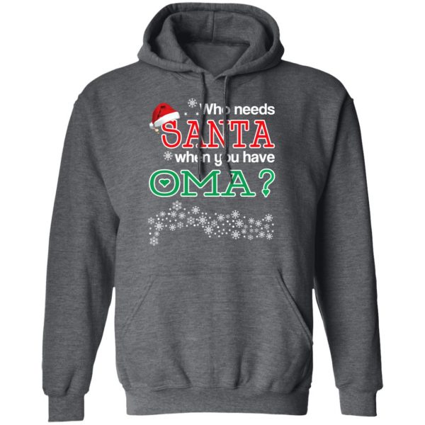 Who Needs Santa When You Have Oma? Christmas Gift Shirt 12