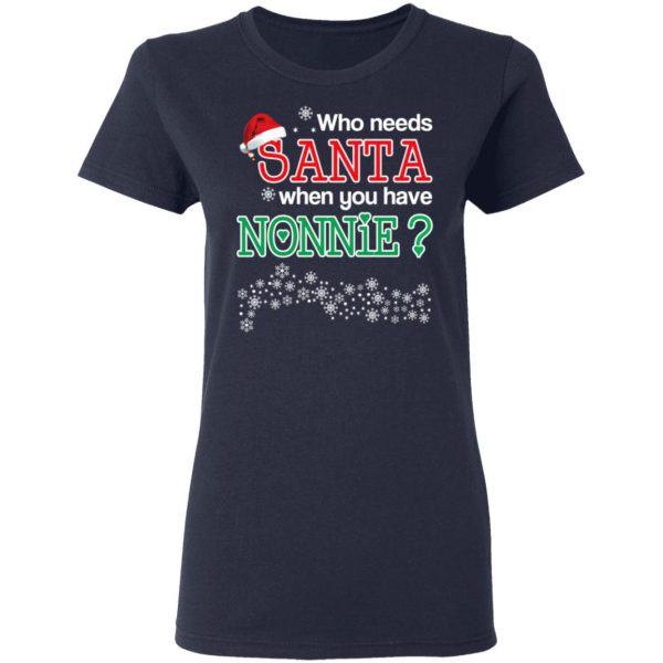 Who Needs Santa When You Have Nonnie? Christmas Gift Shirt 7