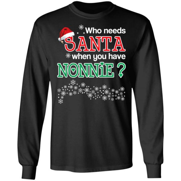Who Needs Santa When You Have Nonnie? Christmas Gift Shirt 9