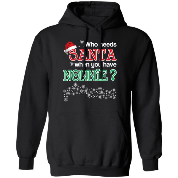 Who Needs Santa When You Have Nonnie? Christmas Gift Shirt 10