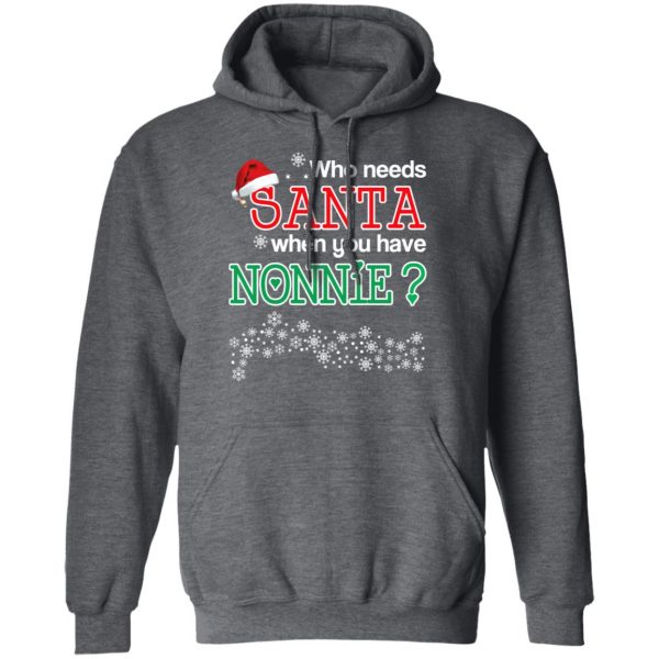 Who Needs Santa When You Have Nonnie? Christmas Gift Shirt 12