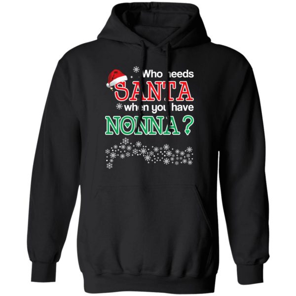 Who Needs Santa When You Have Nonna? Christmas Gift Shirt 10