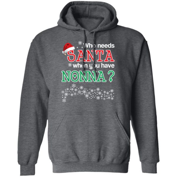 Who Needs Santa When You Have Nonna? Christmas Gift Shirt 12