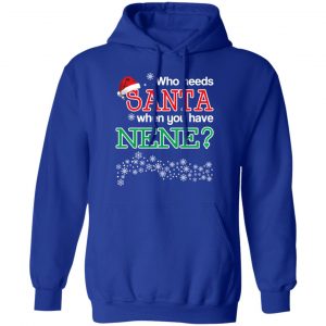 Who Needs Santa When You Have Nene? Christmas Gift Shirt 25