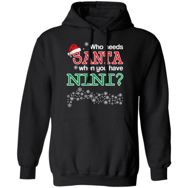 Who Needs Santa When You Have Nini? Christmas Gift Shirt 10