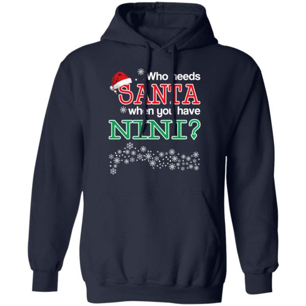 Who Needs Santa When You Have Nini? Christmas Gift Shirt 11