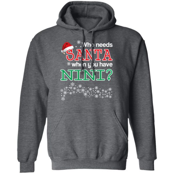 Who Needs Santa When You Have Nini? Christmas Gift Shirt 12