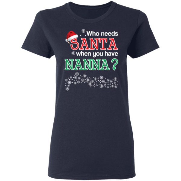 Who Needs Santa When You Have Nanna? Christmas Gift Shirt 7