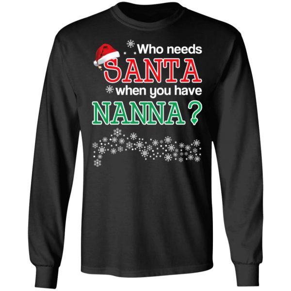 Who Needs Santa When You Have Nanna? Christmas Gift Shirt 9