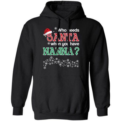 Who Needs Santa When You Have Nanna? Christmas Gift Shirt 10