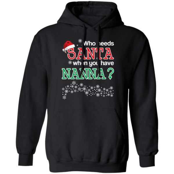 Who Needs Santa When You Have Nanna? Christmas Gift Shirt 10