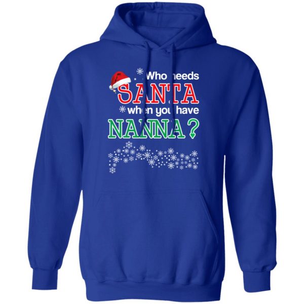 Who Needs Santa When You Have Nanna? Christmas Gift Shirt 13