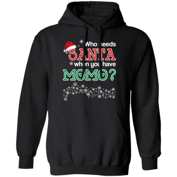 Who Needs Santa When You Have Momo? Christmas Gift Shirt 10