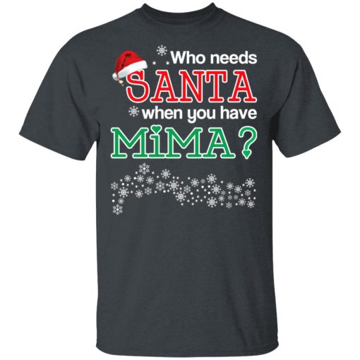 Who Needs Santa When You Have Mima? Christmas Gift Shirt - Image 2